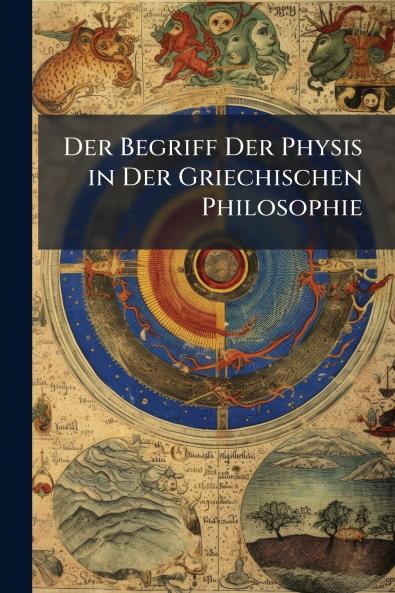 Der Begriff Der Physis in Der Griechischen Philosophie