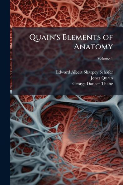 Quain's Elements of Anatomy; Volume 1