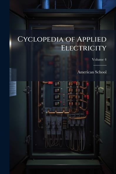 Cyclopedia of Applied Electricity; Volume 4