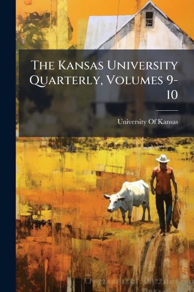 The Kansas University Quarterly Volumes 9-10
