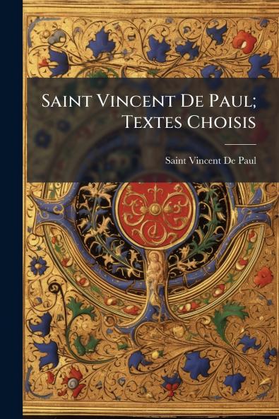 Saint Vincent De Paul; Textes Choisis