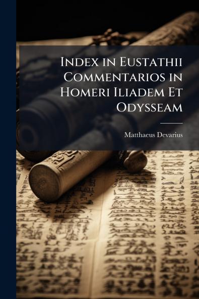 Index in Eustathii Commentarios in Homeri Iliadem Et Odysseam