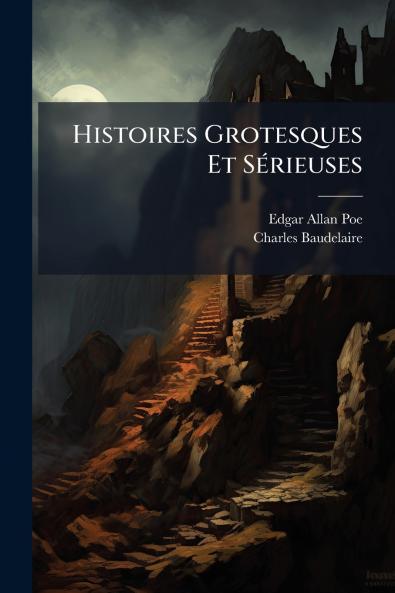 Histoires Grotesques Et Sérieuses