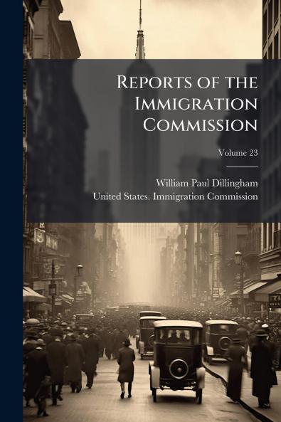 Reports of the Immigration Commission; Volume 23