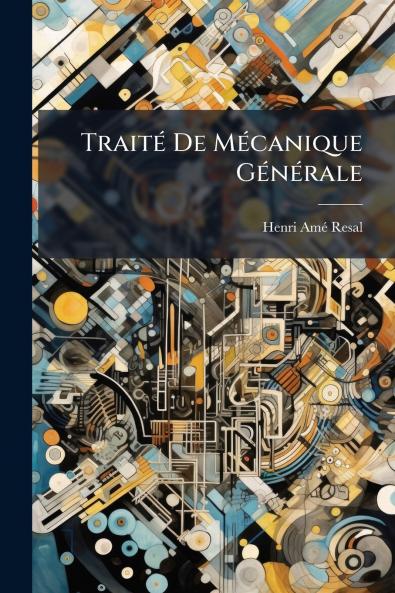Traité De Mécanique Générale