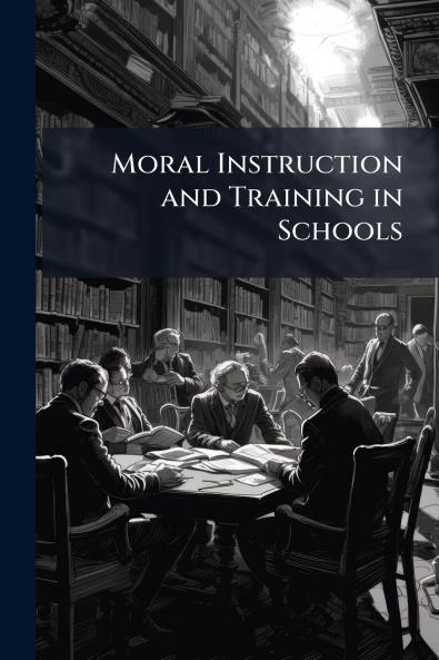 Moral Instruction and Training in Schools