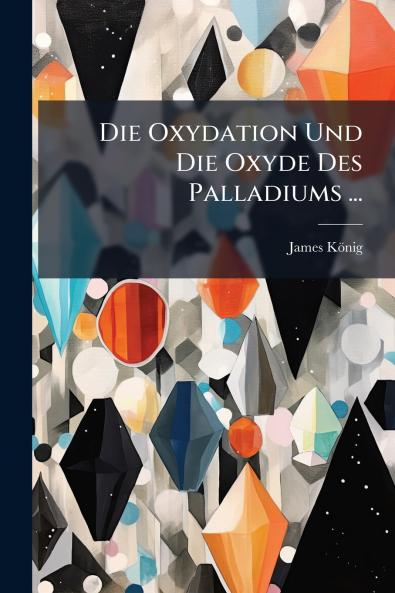 Die Oxydation Und Die Oxyde Des Palladiums ...