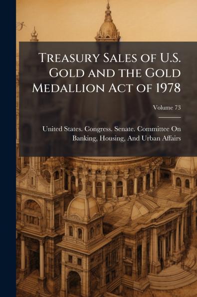 Treasury Sales of U.S. Gold and the Gold Medallion Act of 1978