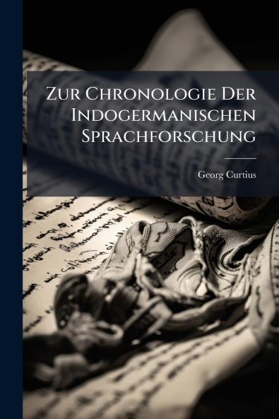 Zur Chronologie Der Indogermanischen Sprachforschung