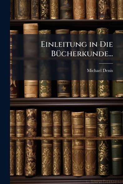 Einleitung in Die Bücherkunde...