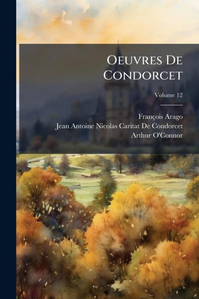 Oeuvres De Condorcet; Volume 12