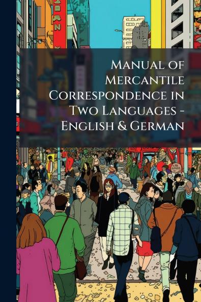 Manual of Mercantile Correspondence in Two Languages - English & German