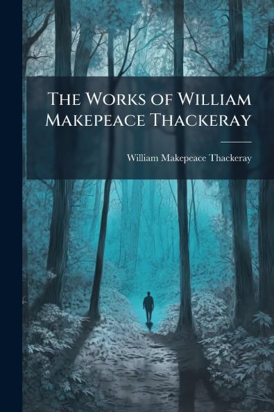 The Works of William Makepeace Thackeray