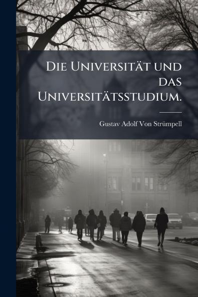 Die Universität und das Universitätsstudium.