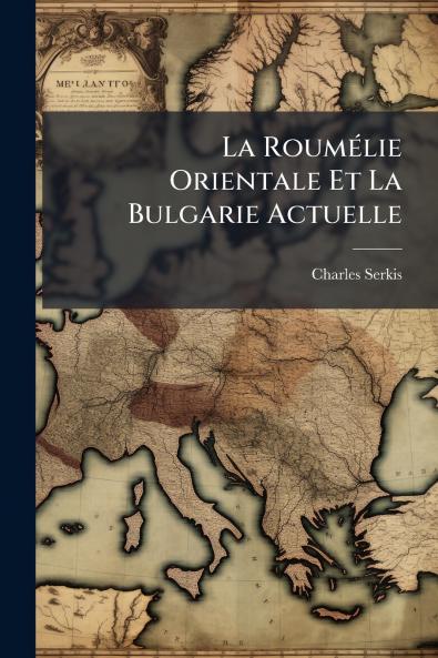 La Roumélie Orientale Et La Bulgarie Actuelle