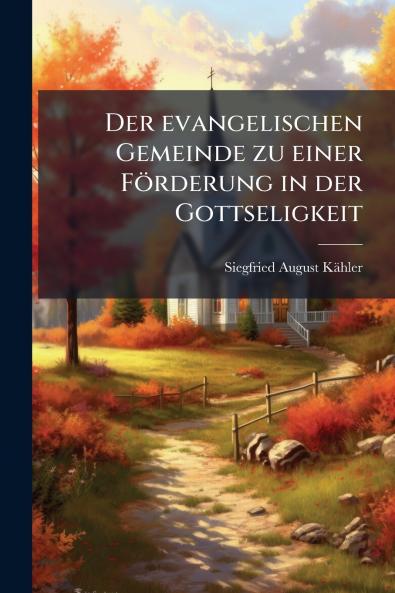 Der evangelischen Gemeinde zu einer Förderung in der Gottseligkeit