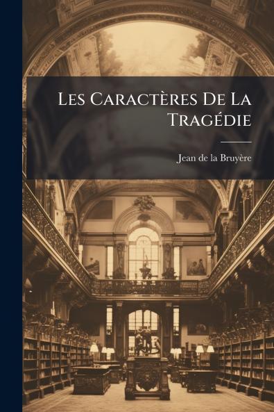 Les Caractères De La Tragédie