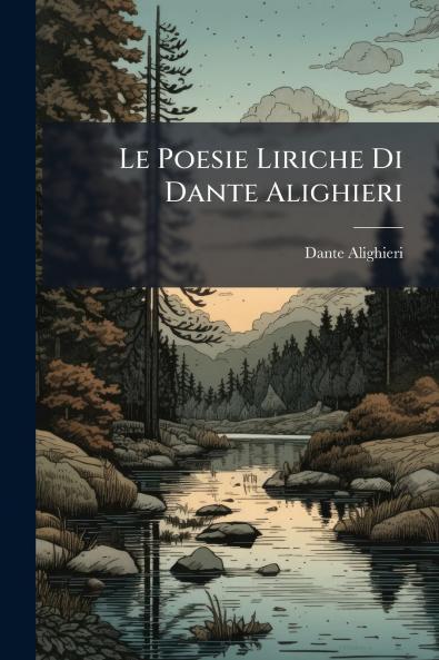 Le Poesie Liriche Di Dante Alighieri