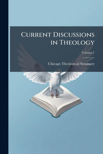 Current Discussions in Theology; Volume 1