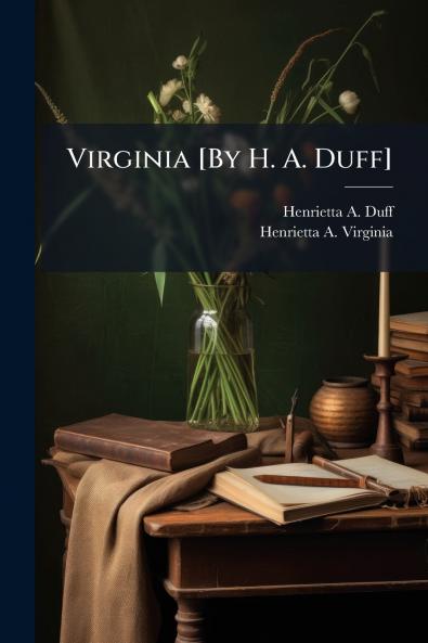Virginia [By H. A. Duff]