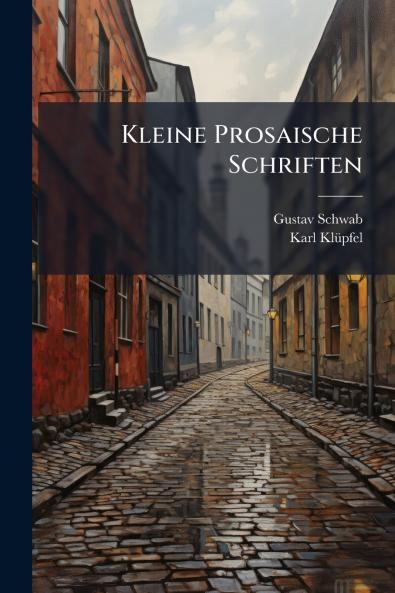 Kleine Prosaische Schriften