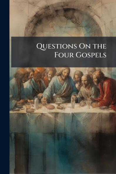 Questions On the Four Gospels