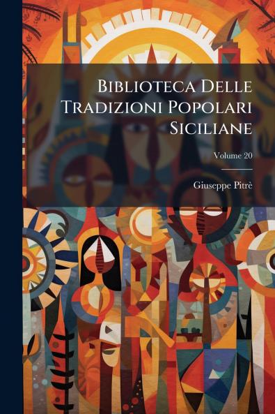 Biblioteca Delle Tradizioni Popolari Siciliane; Volume 20
