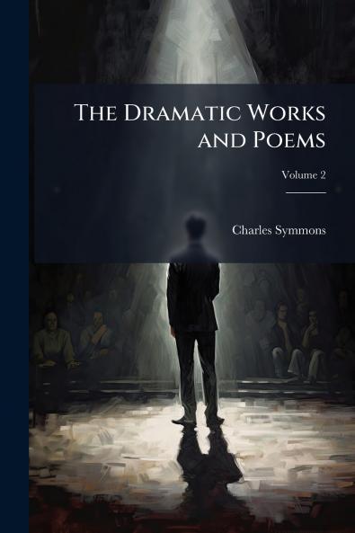 The Dramatic Works and Poems; Volume 2