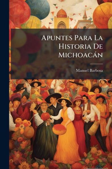 Apuntes Para La Historia De Michoacán
