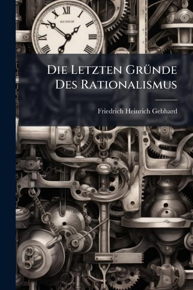 Die Letzten Gründe Des Rationalismus