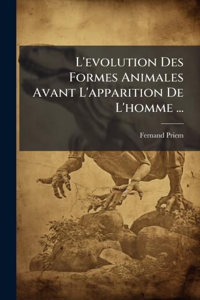 L'evolution Des Formes Animales Avant L'apparition De L'homme ...