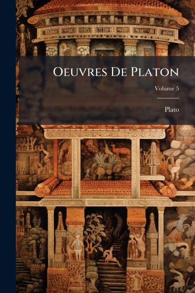 Oeuvres De Platon; Volume 5