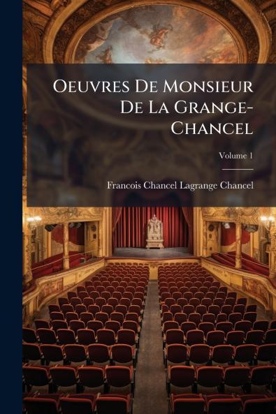 Oeuvres De Monsieur De La Grange-Chancel; Volume 1