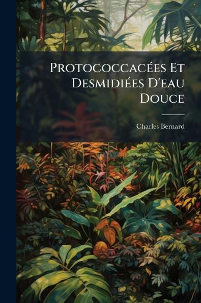 Protococcacées Et Desmidiées D'eau Douce