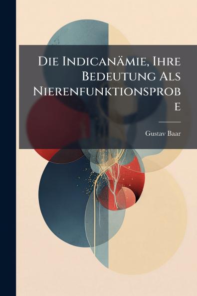 Die Indicanämie Ihre Bedeutung Als Nierenfunktionsprobe