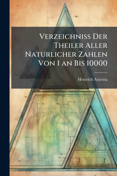 Verzeichniss Der Theiler Aller Naturlicher Zahlen Von 1 an Bis 10000