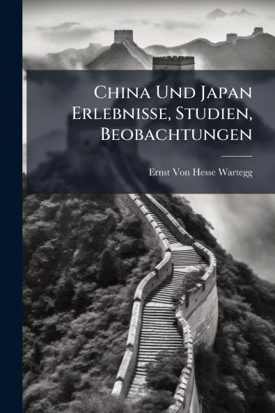 China Und Japan Erlebnisse Studien Beobachtungen