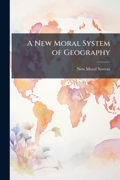 A New Moral System of Geography