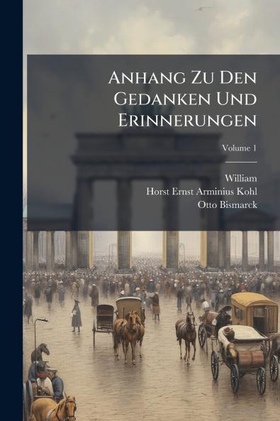 Anhang Zu Den Gedanken Und Erinnerungen; Volume 1