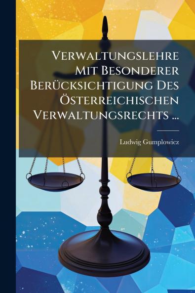 Verwaltungslehre Mit Besonderer Berücksichtigung Des Österreichischen Verwaltungsrechts ...