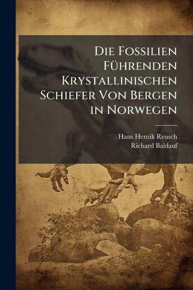 Die Fossilien Führenden Krystallinischen Schiefer Von Bergen in Norwegen