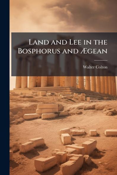 Land and Lee in the Bosphorus and Ægean