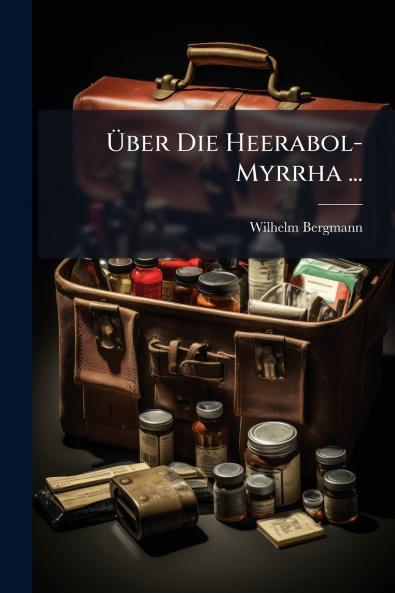 Über Die Heerabol-Myrrha ...