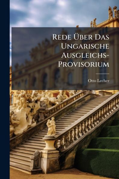 Rede Über Das Ungarische Ausgleichs-Provisorium