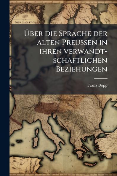 Über die Sprache der alten Preussen in ihren verwandt-schaftlichen Beziehungen