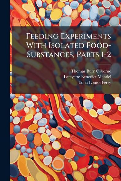 Feeding Experiments With Isolated Food-Substances Parts 1-2