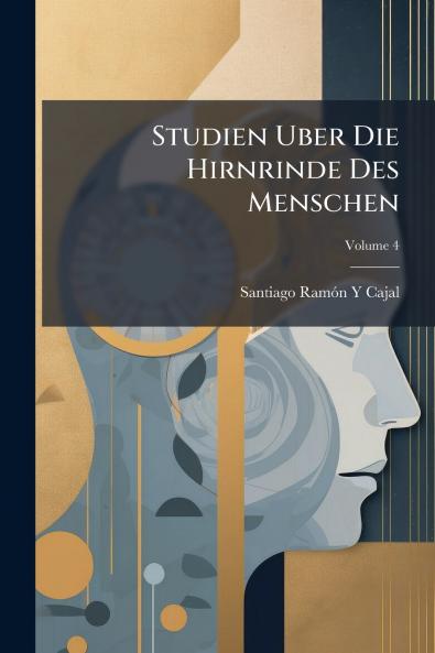 Studien Uber Die Hirnrinde Des Menschen; Volume 4