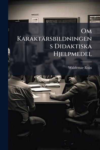 Om Karaktärsbildningens Didaktiska Hjelpmedel