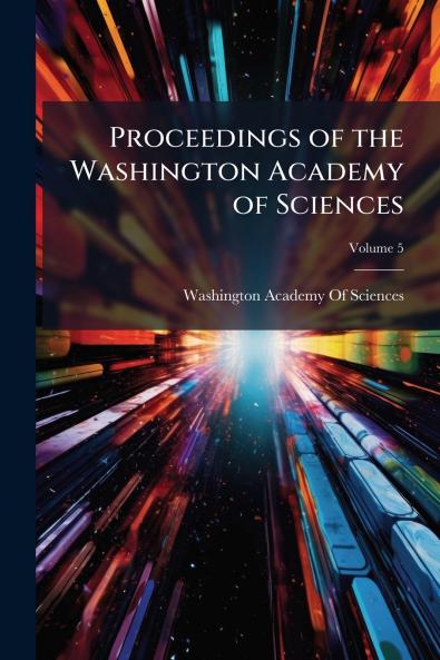 Proceedings of the Washington Academy of Sciences; Volume 5