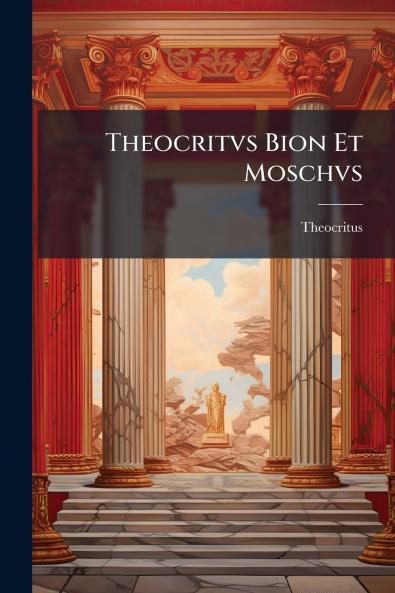 Theocritvs Bion Et Moschvs